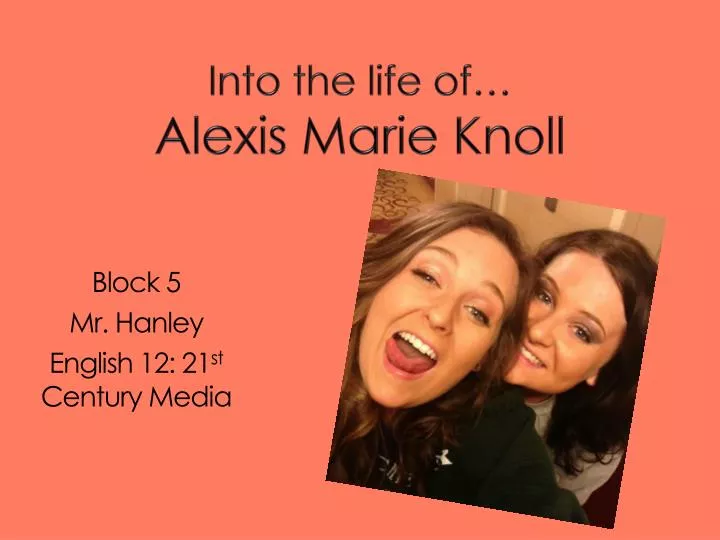 into the life of alexis marie knoll