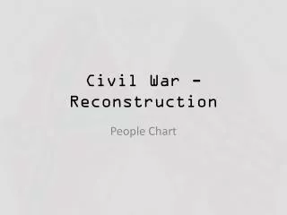 Civil War - Reconstruction