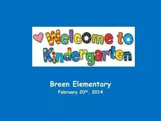Breen Elementary February 20 th , 2014