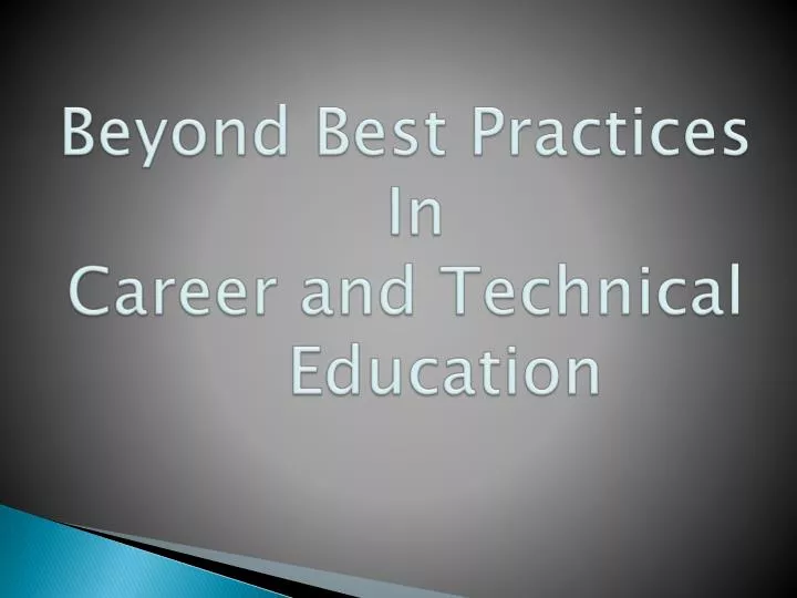 beyond best practices in career and technical education