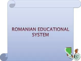 ROMANIAN EDUCATIONAL SYSTEM