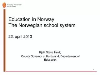 Education in Norway The Norwegian school system 22. april 2013