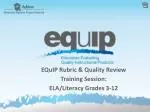 EQuIP Rubric &amp; Quality Review Training Session: ELA/Literacy Grades 3-12 - slide 1