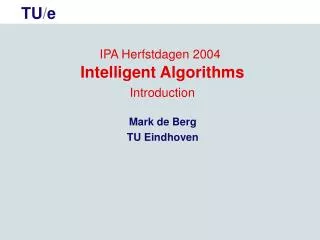 IPA Herfstdagen 2004 Intelligent Algorithms Introduction