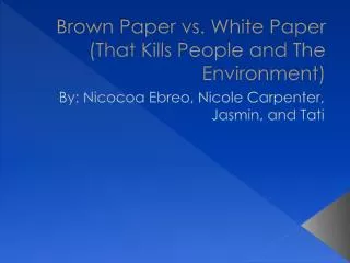 Brown Paper vs. White Paper (That Kills People and The Environment)