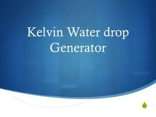 Kelvin Water drop Generator