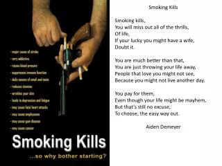 Smoking Kills Smoking kills, You will miss out all of the thrills, Of life,