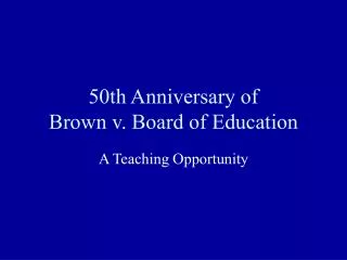 50th Anniversary of Brown v. Board of Education