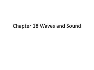 Chapter 18 Waves and Sound