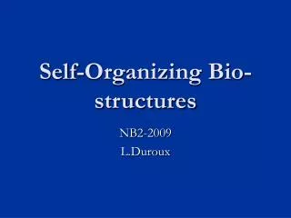 Self-Organizing Bio-structures