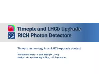 Timepix and LHCb Upgrade RICH Photon Detectors