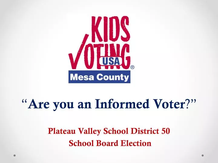 are you an informed voter plateau valley school district 50 school board election