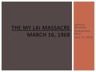 The My Lai Massacre March 16, 1968