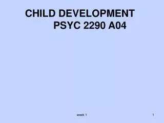 CHILD DEVELOPMENT PSYC 2290 A04