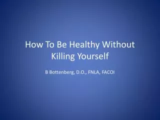 How To Be Healthy Without Killing Yourself