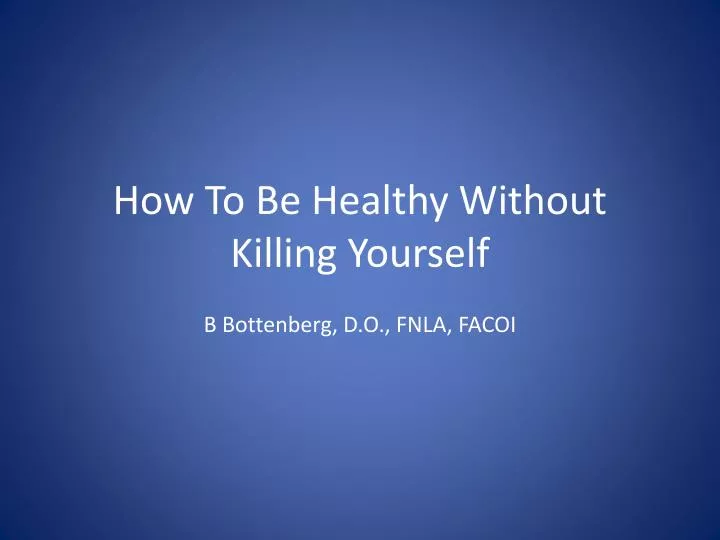 how to be healthy without killing yourself