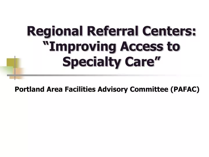 regional referral centers improving access to specialty care