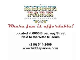 Located at 6000 Broadway Street Next to the Witte Museum (210) 544-2409 kiddieparksa
