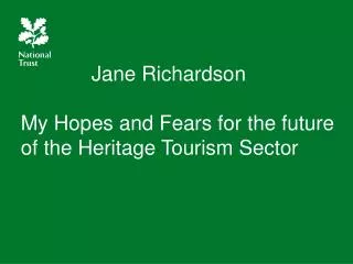 Jane Richardson My Hopes and Fears for the future of the Heritage Tourism Sector