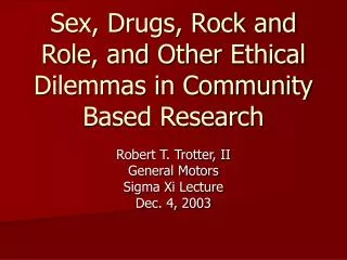 Sex, Drugs, Rock and Role, and Other Ethical Dilemmas in Community Based Research