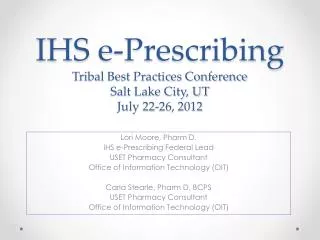 IHS e-Prescribing Tribal Best Practices Conference Salt Lake City, UT July 22-26, 2012