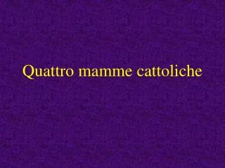 quattro mamme cattoliche