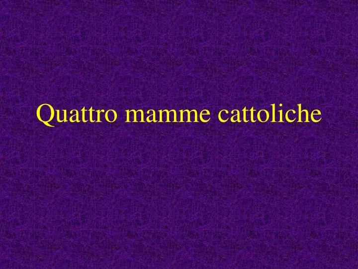 quattro mamme cattoliche