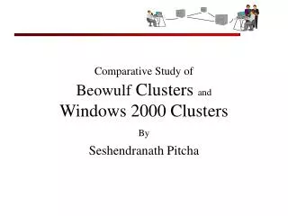 Comparative Study of Beowulf Clusters and Windows 2000 Clusters