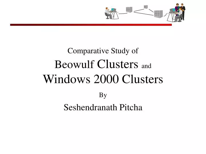 comparative study of beowulf clusters and windows 2000 clusters