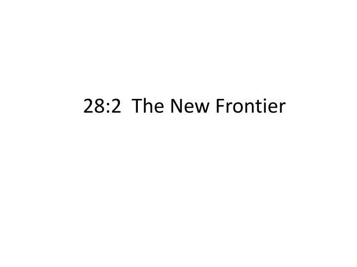 28 2 the new frontier