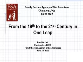 From the 19 th to the 21 st Century in One Leap Bob Bennett President and CEO