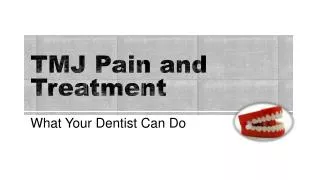 TMJ Pain and Treatment - What Your Dentist Can Do
