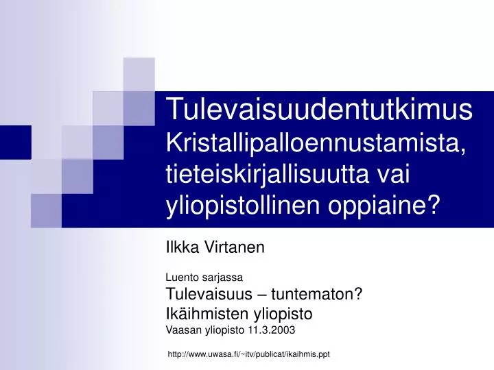 tulevaisuudentutkimus kristallipalloennustamista tieteiskirjallisuutta vai yliopistollinen oppiaine