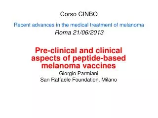 Corso CINBO Recent advances in the medical treatment of melanoma Roma 21/06/2013