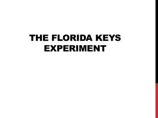 The Florida Keys Experiment