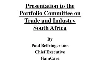 Presentation to the Portfolio Committee on Trade and Industry South Africa