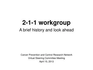 Cancer Prevention and Control Research Network Virtual Steering Committee Meeting April 15, 2013