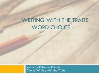 Writing with the Traits Word Choice
