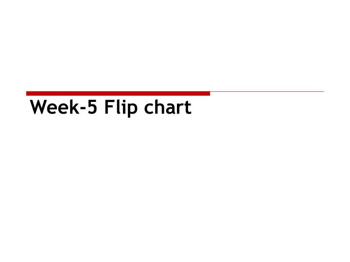 week 5 flip chart