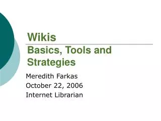 Wikis Basics, Tools and Strategies