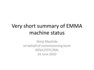 Very short summary of EMMA machine status