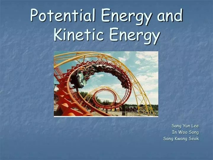 potential energy and kinetic energy