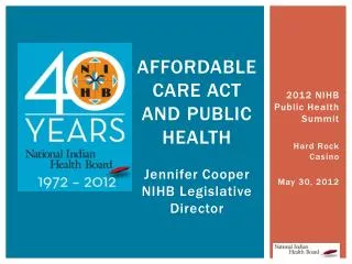 AFFORDABLE Care Act and Public Health Jennifer Cooper NIHB Legislative Director
