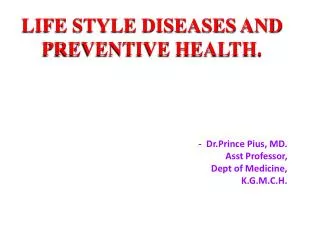 LIFE STYLE DISEASES AND PREVENTIVE HEALTH.