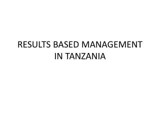 RESULTS BASED MANAGEMENT IN TANZANIA