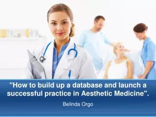 &quot;How to build up a database and launch a successful practice in Aesthetic Medicine&quot;.