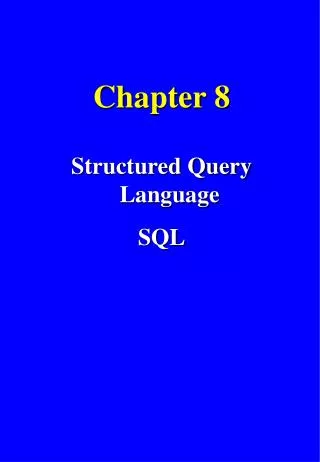 Chapter 8 Structured Query Language SQL