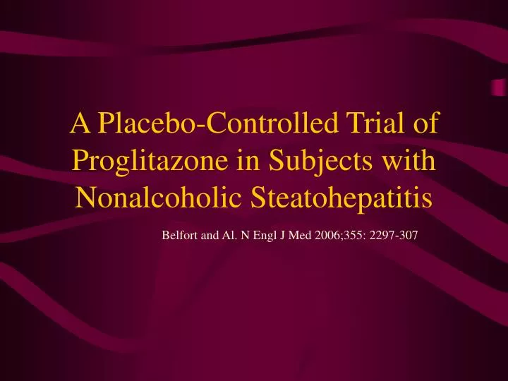 a placebo controlled trial of proglitazone in subjects with nonalcoholic steatohepatitis