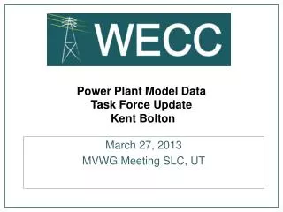 Power Plant Model Data Task Force Update Kent Bolton