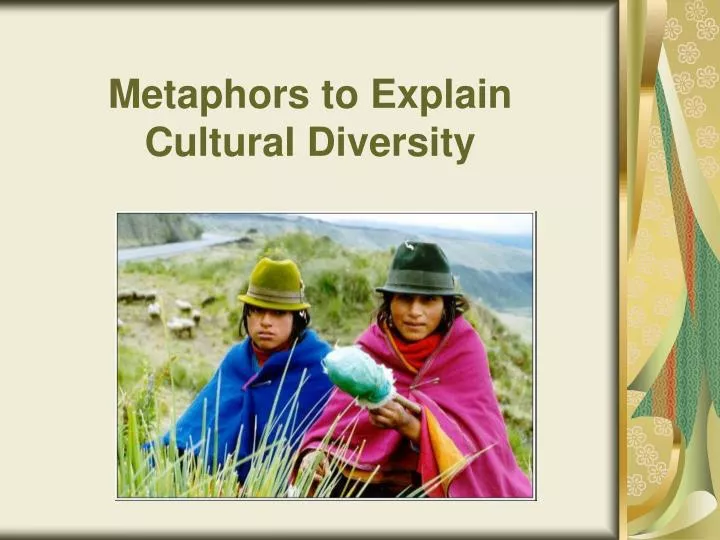 metaphors to explain cultural diversity